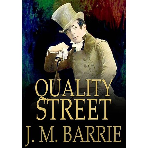Quality Street / The Floating Press, J. M. Barrie