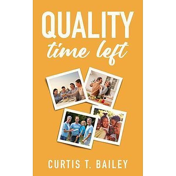 Quality Time Left / New Degree Press, Curtis Bailey