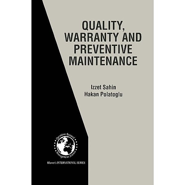 Quality, Warranty and Preventive Maintenance / International Series in Operations Research & Management Science Bd.15, Izzet Sahin, Hakan Polatoglu