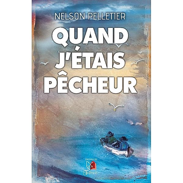 Quand j'etais pecheur, Pelletier Nelson Pelletier