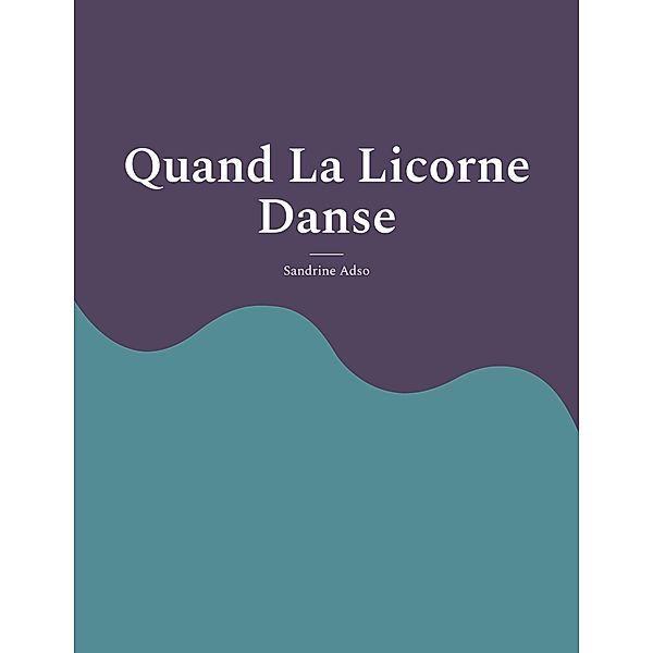 Quand La Licorne Danse, Sandrine Adso