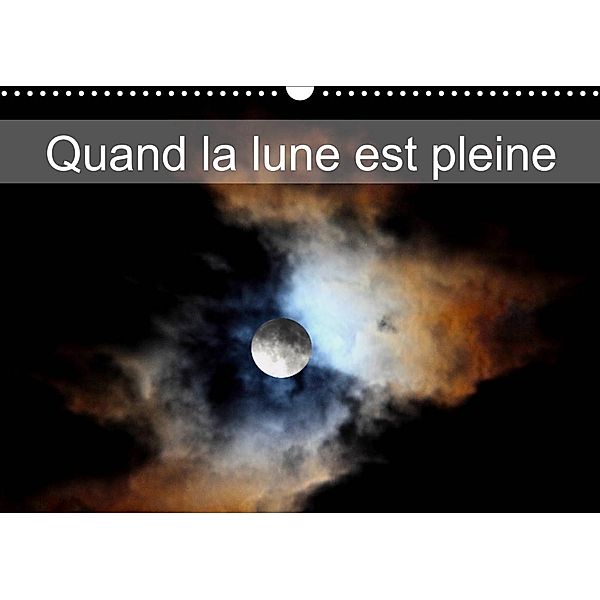 Quand la lune est pleine (Calendrier mural 2023 DIN A3 horizontal), Patrick Casaert