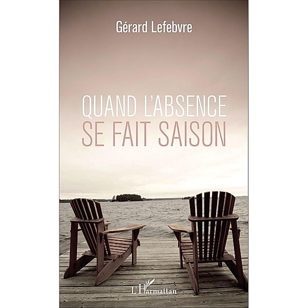 Quand l'absence se fait saison, Lefebvre Gerard Lefebvre