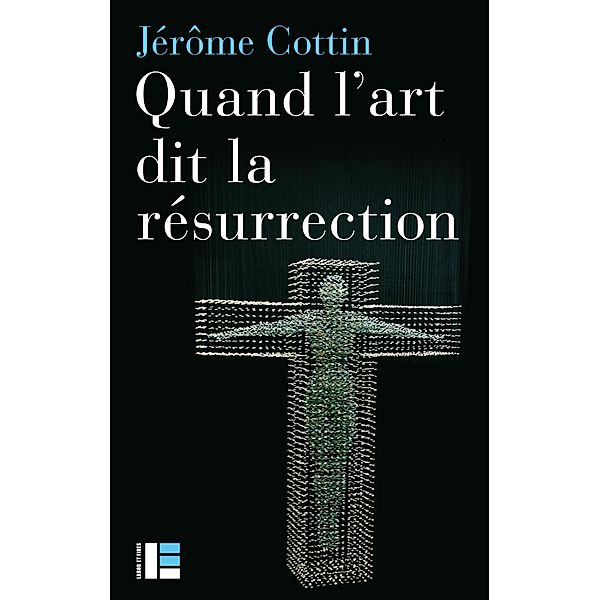 Quand l'art dit la résurrection, Jérôme Cottin