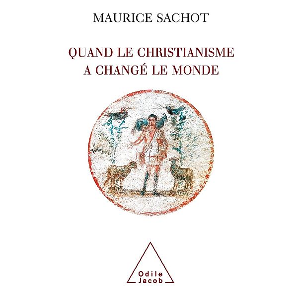 Quand le christianisme a change le monde, Sachot Maurice Sachot