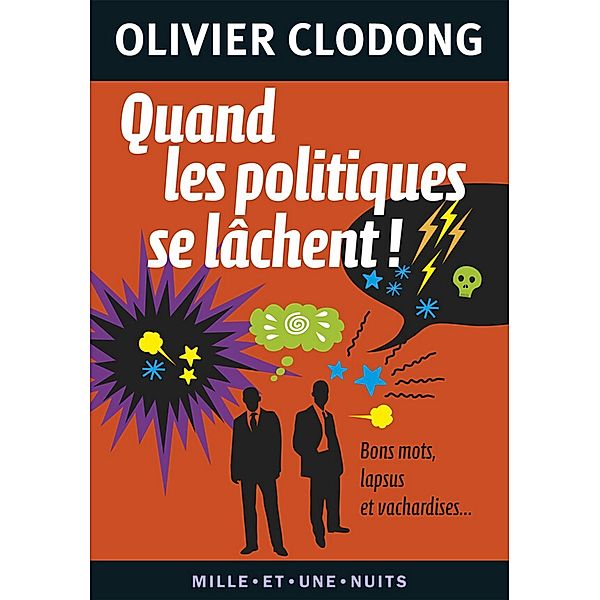 Quand les politiques se lâchent ! / Les Petits Libres, Olivier Clodong