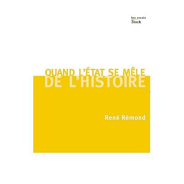 Quand l'Etat se mêle de l'Histoire / Essais - Documents, René Rémond