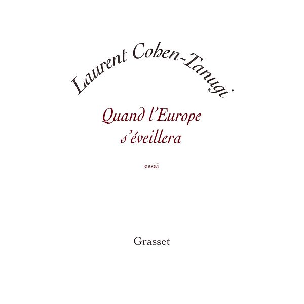 Quand l'Europe s'éveillera / Essai blanche, Laurent Cohen-Tanugi