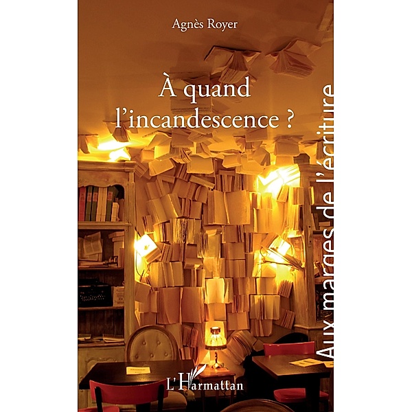quand l'incandescence ?, Royer Agnes Royer