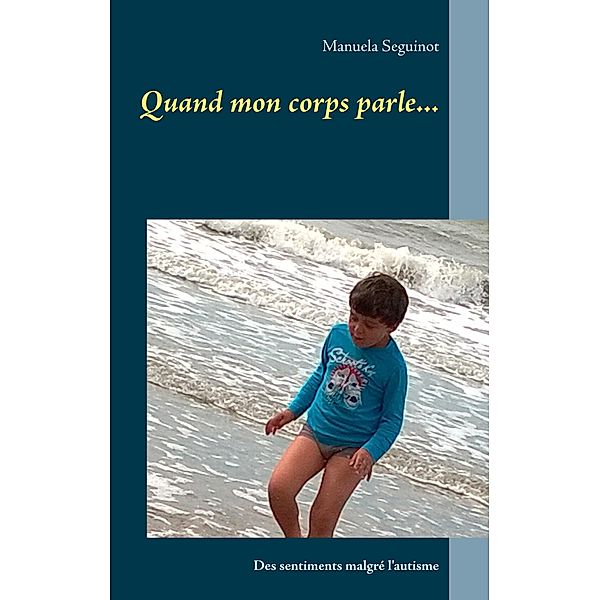 Quand mon corps parle..., Manuela Seguinot