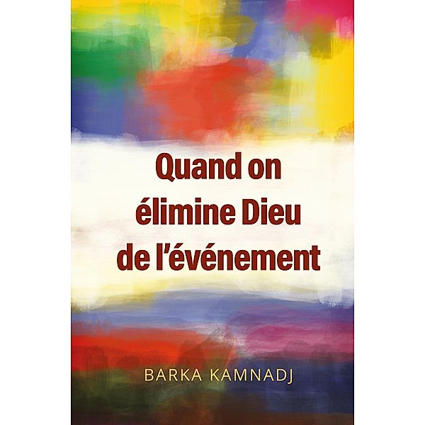 Quand on élimine Dieu de l'événement, Barka Kamnadj