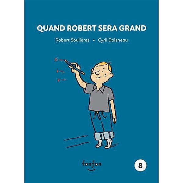 Quand Robert sera grand / Robert et moi, Robert Soulieres