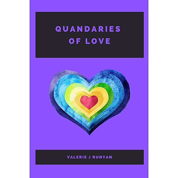 Quandaries of Love, Valerie J Runyan