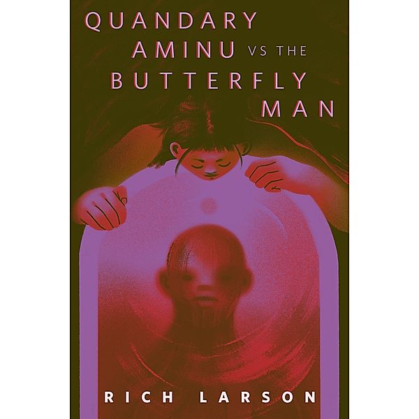 Quandary Aminu vs The Butterfly Man / Tor Books, Rich Larson