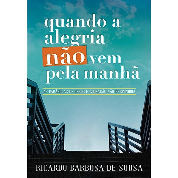Quando a alegria não vem pela manhã, Ricardo Barbosa de Sousa