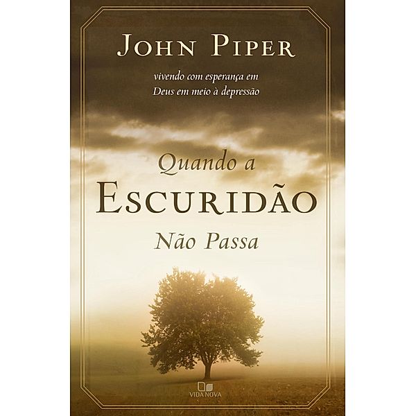 Quando a escuridão não passa, John Piper