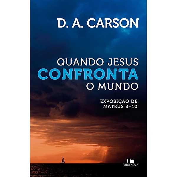 Quando Jesus confronta o mundo, D. A. Carson