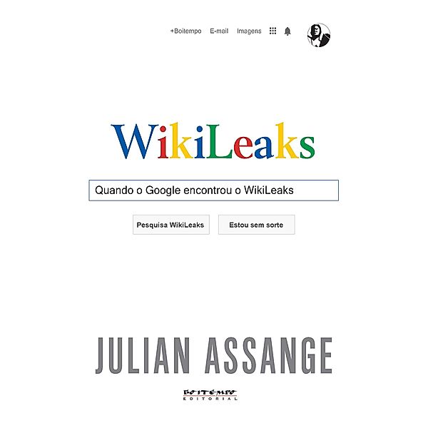 Quando o Google encontrou o WikiLeaks, Julian Assange