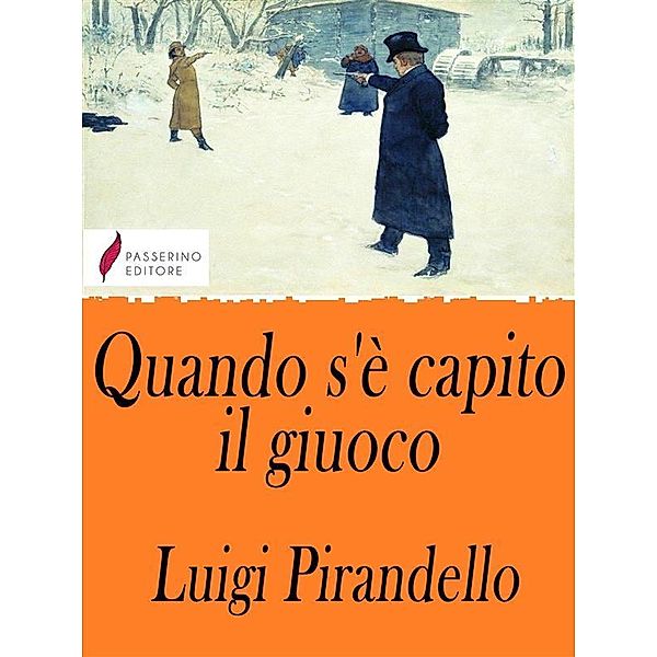 Quando s'è capito il giuoco, Luigi Pirandello