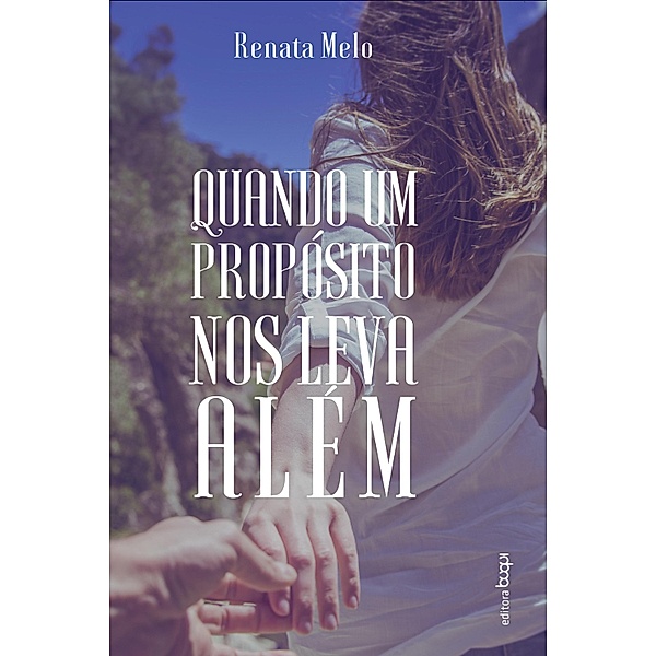 Quando um propósito nos leva além, Renata Melo