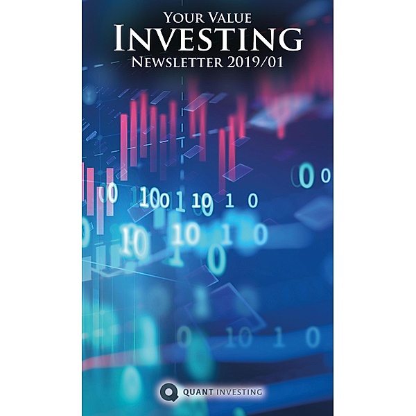 Quant Investing Newsletter: 2019 01 Your Value Investing Newsletter by Quant Investing / Dein Aktien Newsletter / Your Stock Investing Newsletter, Tim du Toit