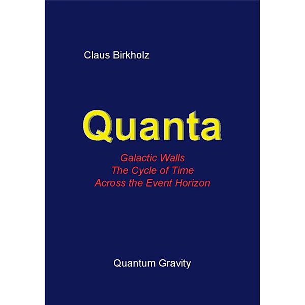 Quanta, Galactic Walls, The Cycle of Time, Accross the Event Horizon, Claus Birkholz