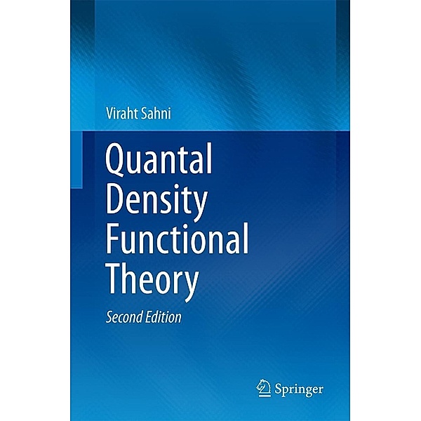 Quantal Density Functional Theory, Viraht Sahni