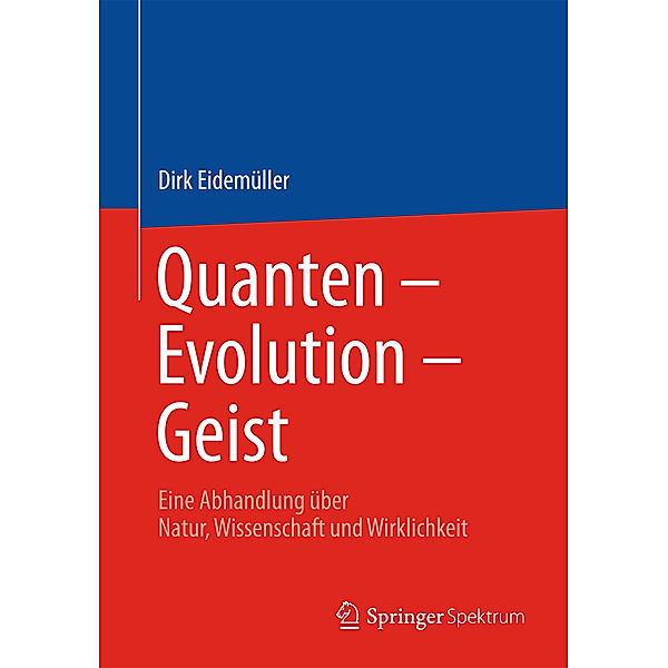 Quanten - Evolution - Geist, Dirk Eidemüller