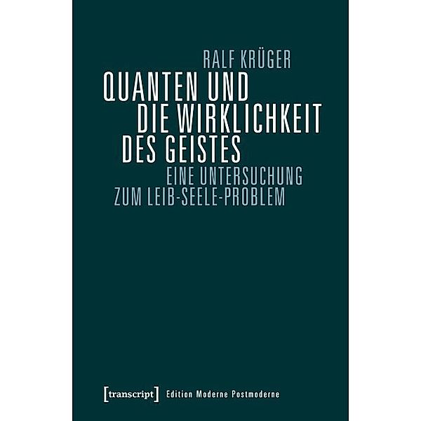 Quanten und die Wirklichkeit des Geistes, Ralf Krüger