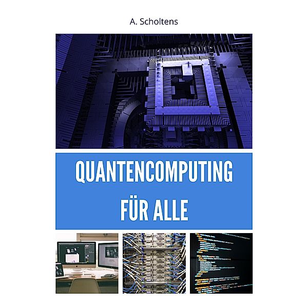 Quantencomputing für Alle, A. Scholtens