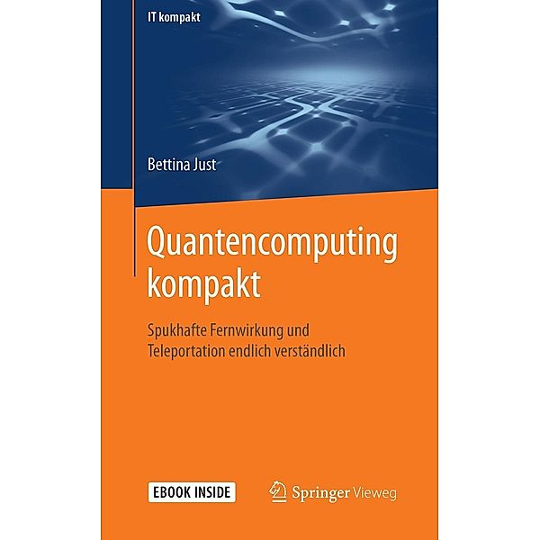 Quantencomputing kompakt / IT kompakt, Bettina Just