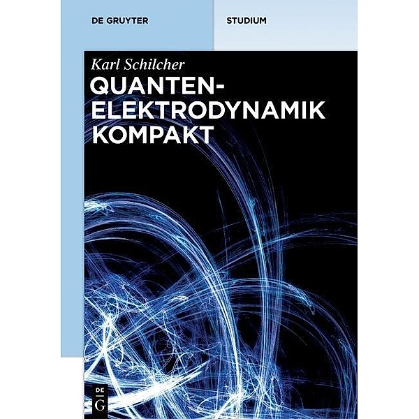 Quantenelektrodynamik kompakt, Karl Schilcher