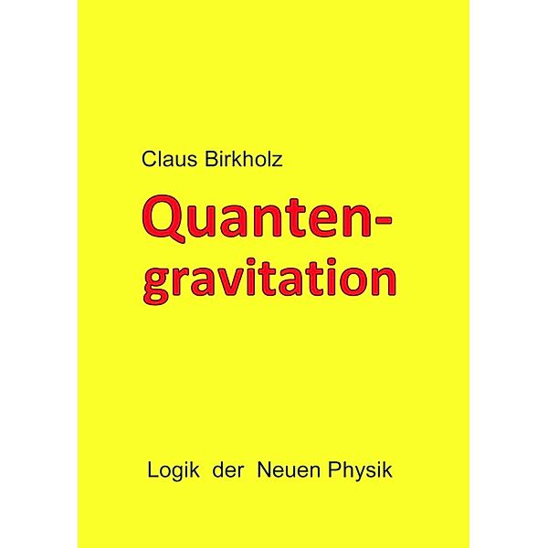 Quantengravitation, Claus Birkholz