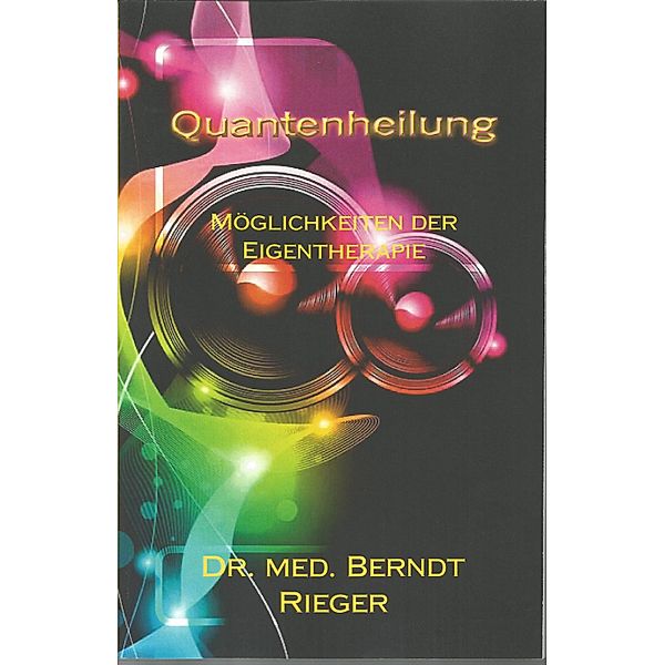 Quantenheilung, Berndt Rieger