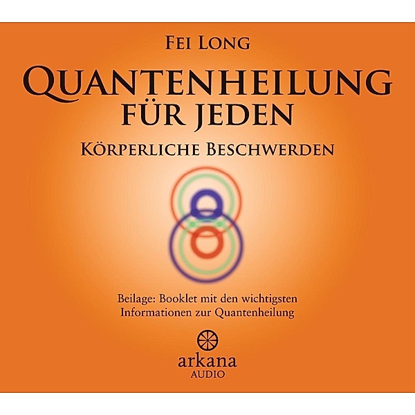 Quantenheilung für jeden - Körperliche Beschwerden, 1 Audio-CD, Fei Long