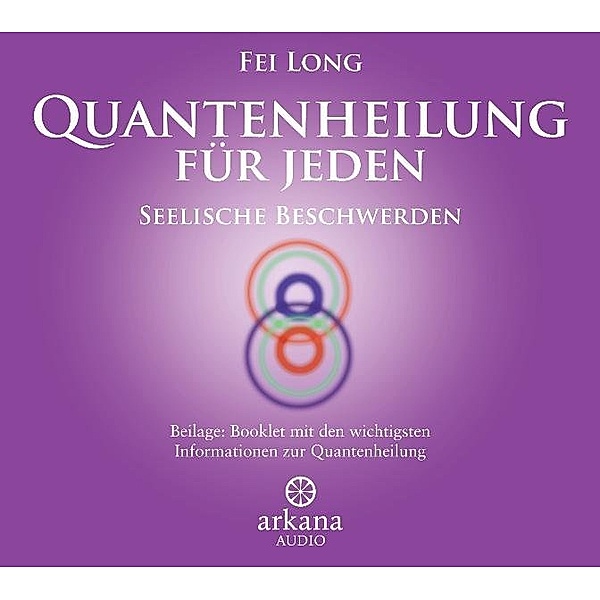 Quantenheilung für jeden - Seelische Beschwerden,1 Audio-CD, Fei Long