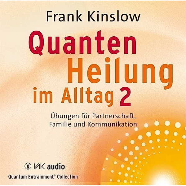 Quantenheilung im Alltag.Tl.2,2 Audio-CDs, Frank Kinslow