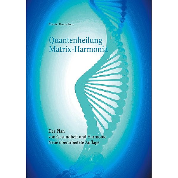 Quantenheilung Matrix-Harmonia, Christel Oostendorp