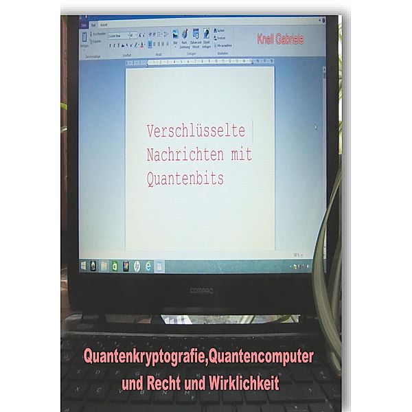 Quantenkryptografie, Quantencomputer und Recht und Wirklichkeit, Gabriele Knell