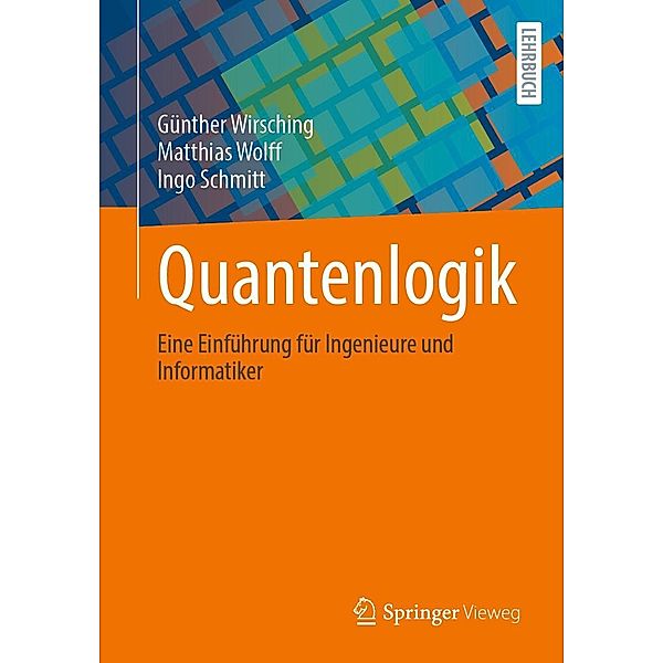 Quantenlogik, Günther Wirsching, Matthias Wolff, Ingo Schmitt