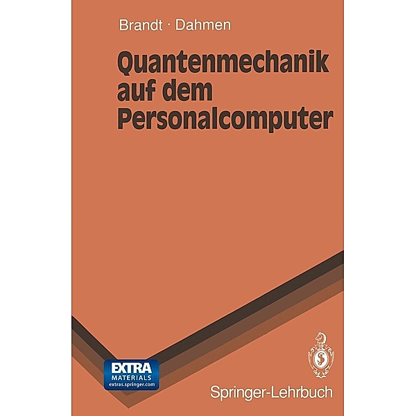 Quantenmechanik auf dem Personalcomputer / Springer-Lehrbuch, Siegmund Brandt, Hans D. Dahmen