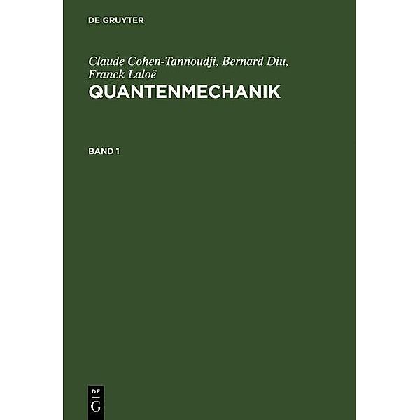 Quantenmechanik. Band 1, Claude Cohen-Tannoudji, Bernard Diu, Franck Laloë