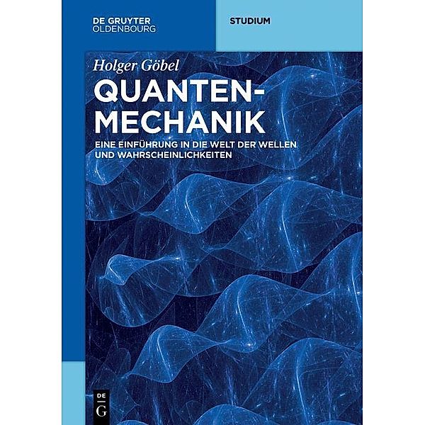 Quantenmechanik / De Gruyter Studium, Holger Göbel