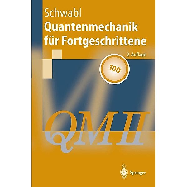 Quantenmechanik für Fortgeschrittene (QM II) / Springer-Lehrbuch, Franz Schwabl
