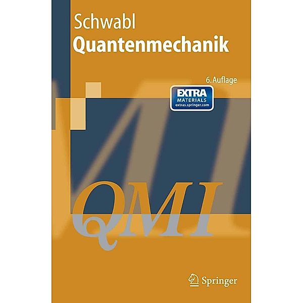 Quantenmechanik (QM I) / Springer-Lehrbuch, Franz Schwabl