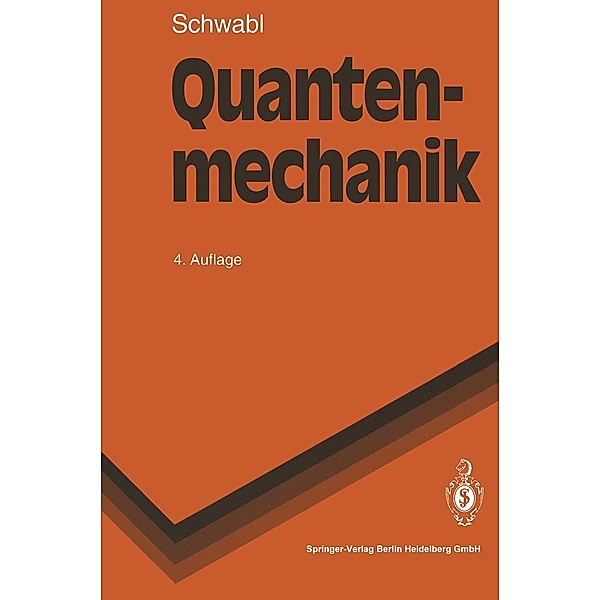 Quantenmechanik / Springer-Lehrbuch, Franz Schwabl