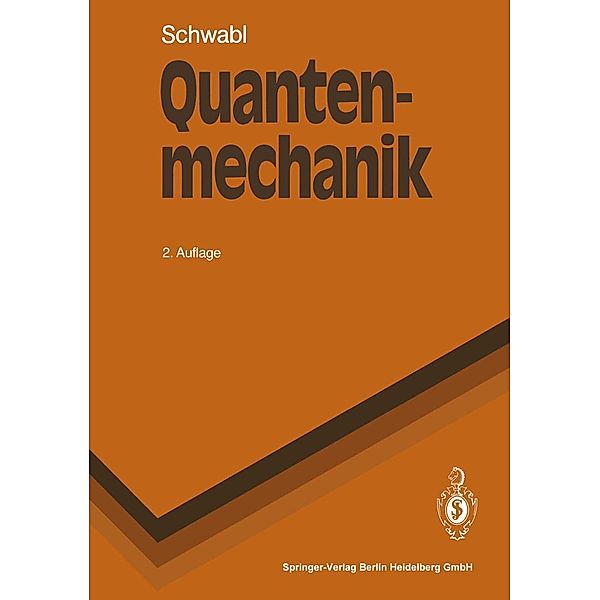 Quantenmechanik / Springer-Lehrbuch, Franz Schwabl