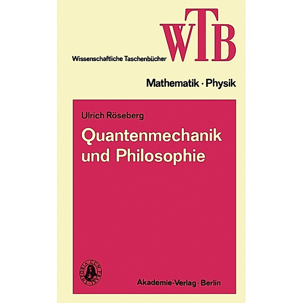 Quantenmechanik und Philosophie / Wissenschaftliche Taschenbücher Bd.192, Ulrich Röseberg