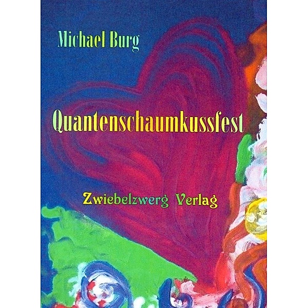 Quantenschaumkussfest, Michael Burg