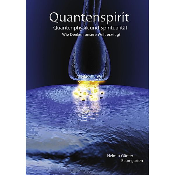 Quantenspirit - Quantenphysik und Spiritualität, Helmut Günter Baumgarten